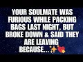 Lagu ✨ Your Soulmate Was Furious Packing Their Bags Last Night but Broke Down and Revealed Why... ❤️✨