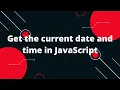 Get the current date and time in JavaScript