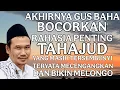 Download Lagu akhirnya gus baha bocorkan rahasia penting tahajud yang slama ini tersembiyi
