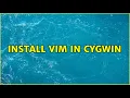 Install Vim in Cygwin 2 Solutions