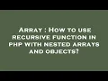 Array How to use recursive function in php with nested arrays and objects