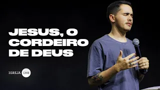 ALESSANDRO VILAS BOAS - PALAVRA / JESUS, O CORDEIRO DE DEUS - IGREJA ONE