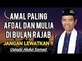 Lagu ‼️ KEUTAMAAN AMAL DI BULAN RAJAB | USTADZ ABDUL SOMAD 