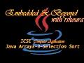 V-10-07-03 Selection Sort Explained Visually ICSE Computer Applications Java Tutorial