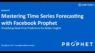 Lecture 9 Mastering Time Series Forecasting with Facebook Prophet