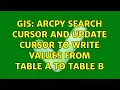 GIS Arcpy search cursor and update cursor to write values from table A to table B