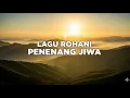 Download Lagu Sentuhan Surga yang Menyentuh Hati 💖 | Lagu Rohani Kristen Penenang Jiwa Terbaik 2025