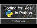 Python Basics Introduction to Print Statements Coding for Kids