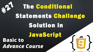 The Conditional Statements Challenge Solution in JavaScript