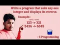 Write a Program that asks any one integer and displays its reverse C Programming DevC