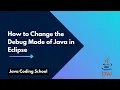 How to Change the Debug Mode of Java in Eclipse