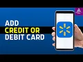How To Add Your Credit Or Debit Card on Walmart App