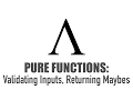Pure Functions - Validating Inputs Returning Maybes