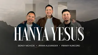 hanya yesus irwan alexander feat sidney mohede u0026 franky kuncoro