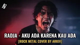 radja aku ada karena kau ada cover rock metal version cover by arkiv 
