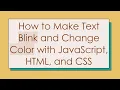 How to Make Text Blink and Change Color with JavaScript HTML and CSS