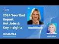 104 2024 Year End Report Hot Jobs Key Insights
