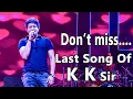 Lagu K K Last Song । KK Last Moment Video । Don't Miss Last Song Of KK। KK Last live Show Original Video