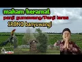 Lagu INI DIA!! MAKAM KERAMAT PANJI GUMAWANG/PANJI LARAS SRONO di plosok desa terpenci