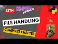 Class 12 FILE HANDLING Complete Chapter CS Computer Science