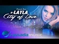 Download Lagu Dj Layla -  City Of Love (Official Single)