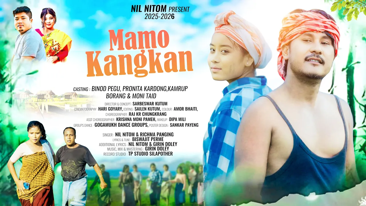 MAMO KANGKAN || MISING OFFICIAL VIDEO || BINOD PEGU | PRONITA KARDONG | NIL NITOM | RICHMA PANGING MAMO KANGKAN || MISING OFFICIAL VIDEO || BINOD PEGU | PRONITA KARDONG | NIL NITOM | RICHMA PANGING