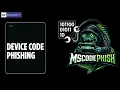 Build a Microsoft Device Code Phishing Lab Part 1
