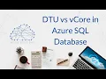 DTU vs vCore in Azure SQL Database
