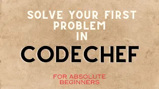 How to solve your first problem in CodeChef