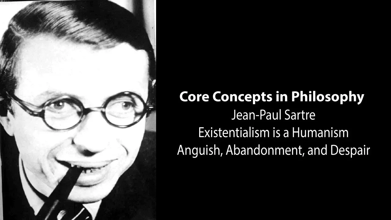 J-P Sartre, Existentialism Is Humanism | Anguish, Abandonment and Despair | Philosophy Core Concepts