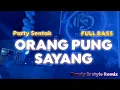 Download Lagu DJ ORANG PUNG SAYANG 🌴 PARTY SENTAK FULLBASS -REMIX BASSGANGGA RENDY SR