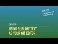 Using Sublime Text as your Git Editor