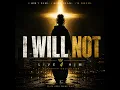 I will not