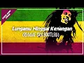 Lungamu Ninggal Kenangan - Cover Reggae SKA (Bootleg)