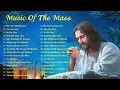 Download Lagu Best Catholic Offertory Songs For Mass - Music Of The Mass - Best Catholic Offertory Hymns For Mass