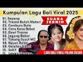 Download Lagu TRENDING‼️LAGU BALI TERBARU 2025 VIRAL TIKTOK PALING DI CARI Tresna Butuh Materi Care Kene Bebai