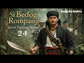 Lagu Si BEDOG ROMPANG jawara tigunung halimun | dongeng MANG BARNANG eps 24