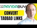 How To Convert TaoBao Links To Pandabuy