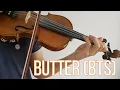 Butter (BTS) - Violin Cover