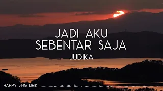 judika jadi aku sebentar saja lirik 