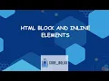 Learn html block and inline Elements within 8 minutes CODEBOLUX