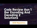 Code review asn 1 ber encoding and decoding 2 solutions