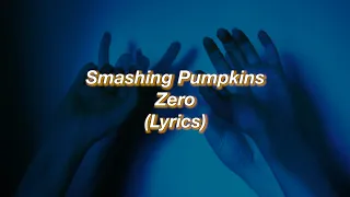 Smashing Pumpkins || Zero || (Lyrics)