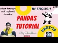 Pandas Tutorial Part 19 select datatypes function and replace pandas python pandas