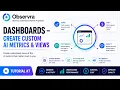 Observra Tutorial Dashboards - Create Custom AI Metrics Views