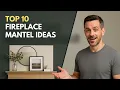 Top 10 Fireplace Mantel Ideas