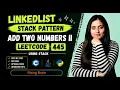 Add Two Numbers Linkedlist Stack Pattern Bruteforce to Optimised Java Python C