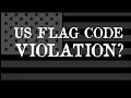 IS ANDREW SHEET S NO QUARTER FLAG A US FLAG CODE VIOLATION OR JUST MORE OF HIS HYPOCRISY