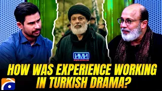 how was experience working in turkish drama noor ul hassan tabish hashmi hasna mana hai