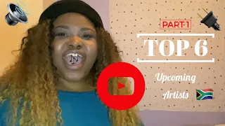 top 6 upcoming artists u0026 a dj part 1 listening session south african youtuber